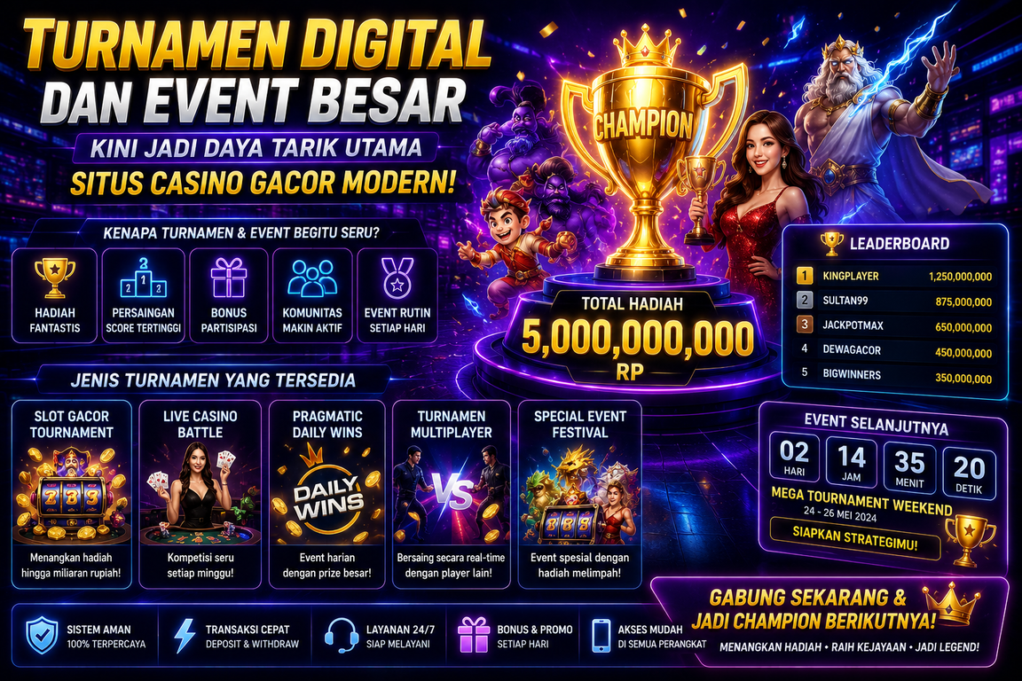 Turnamen Digital dan Event Besar Kini Jadi Daya Tarik Utama Situs Casino Gacor Modern